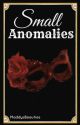 Small Anomalies (Phantom of the Opera Fanfiction) by MaddysBeauties