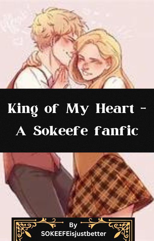 King of My Heart - A Sokeefe fanfic by SOKEEFEisjustbetter