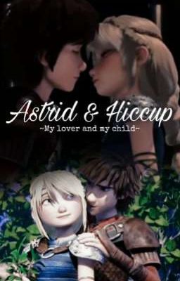 Astrid & Hiccup ~My lover and my child~ cover