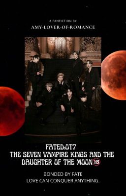 FATED: OT7 THE SEVEN VAMPIRE KINGS AND THE DAUGHTER OF THE MOON 🔞 (Completed) cover