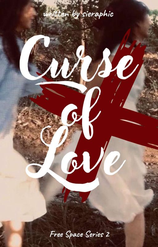 Curse of Love [Free Space Series #2] by sieraphic