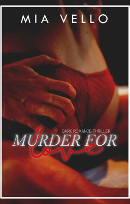 Murder for love - Dark Romance-Thriller - 18  ✔︎ cover