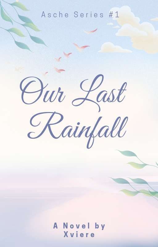 Our Last Rainfall (Asche Series #1) by Xviere