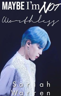 Maybe I'm not Worthless (A Jimin and BTS fic) cover