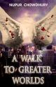 A Walk to Greater Worlds: Aeriel Trilogy #3 by Nupur_C