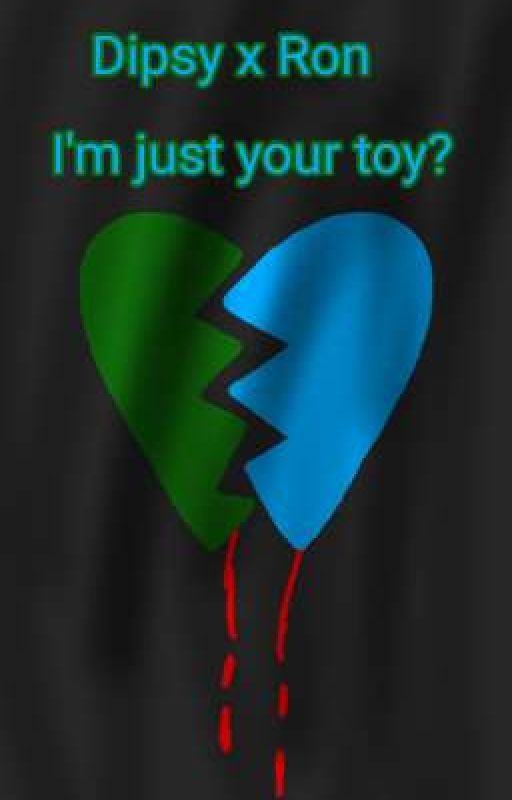 I'm Just Your Toy? (Dipsy x Ron) 💚x💙 by StefStories12