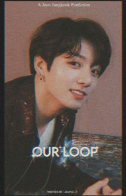 OUR LOOP | JJK ✔ cover