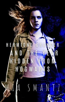 Hermione Granger and the Year Hidden from Hogwarts cover