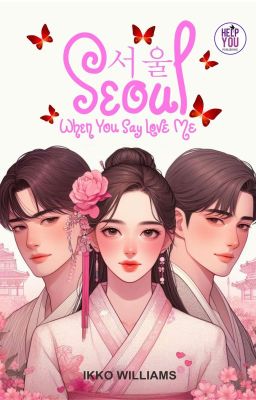 서울 SEOUL, When You Say Love Me (Selesai) cover