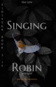 Singing Robin (Part 2) by Kisslove17