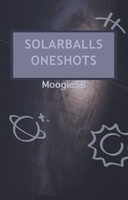 Solarballs Oneshots || 🚀‼️ cover