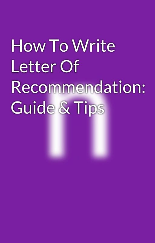 How To Write Letter Of Recommendation: Guide & Tips by StudyAbroad127