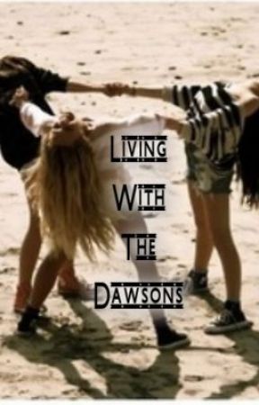 Living With The Dawsons by XXthatswhatyougetXX