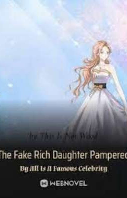 THE FAKE RICH DAUGHTER PAMPERED BY ALL IS A FAMOUS CELEBRITY | PT 1 by artezz_03