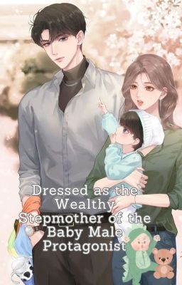 Dressed as the Wealthy Stepmother of the Baby Male Protagonist [MTL] cover