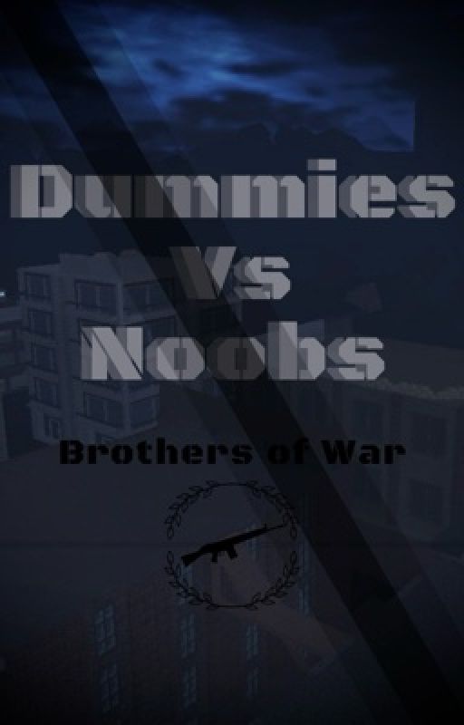 Dummies vs Noobs: Brothers of War by Towsterfella