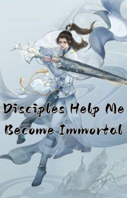 Disciples Help Me Become Immortal cover