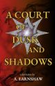 A Court of Dusk and Shadows by angl_ernshw