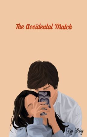 The Accidental Match by RayyyyJ