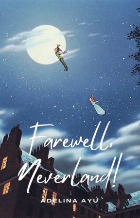 Farewell, Neverland! [SEGERA TERBIT] by adelinaayu