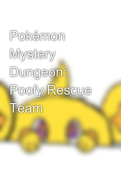 Pokémon Mystery Dungeon: Poofy Rescue Team by randomweirdluxio