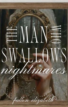 The Man Who Swallows Nightmares by BornToWrite47