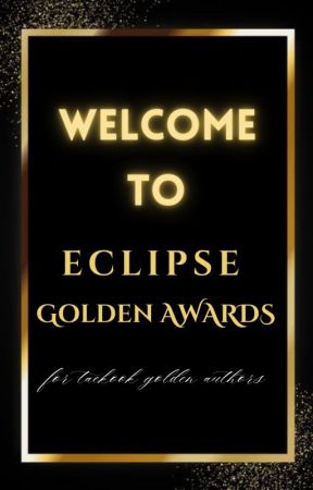 WELCOME TO ECLIPSE GOLDEN AWARDS by Eclipse_Awards