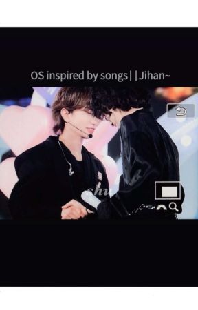 OS Inspired By Songs||Jihan~ by whitestmilk