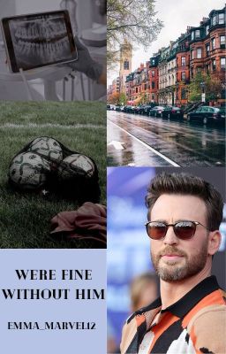 We're fine without him () Chris Evans x OC ✓ cover