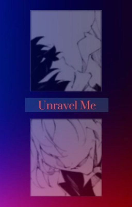 Unravel Me by Simping4villains