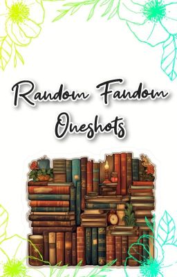 Random Fandom Oneshots cover