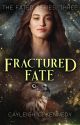 Fractured Fate by CayleighKennedy