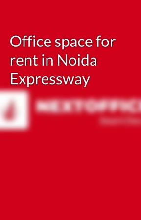 Office space for rent in Noida Expressway by nextoffice