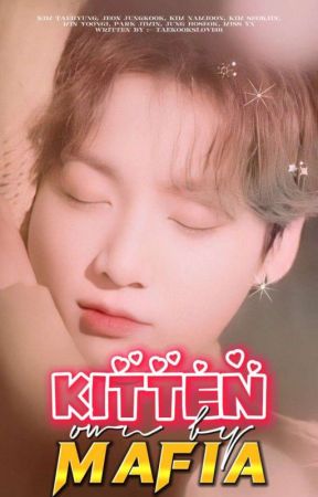 The Kitten Own By Mafia (18 ) by Taekookslove01