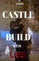 castle build with lies  by unknownblmaker13