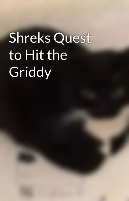 Shreks Quest to Hit the Griddy by Blu3berryzzz_lol