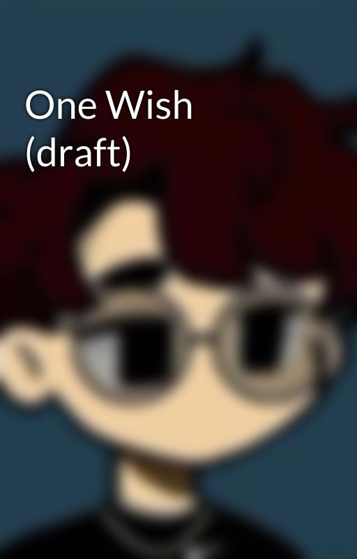 One Wish (draft) by DevaThey32