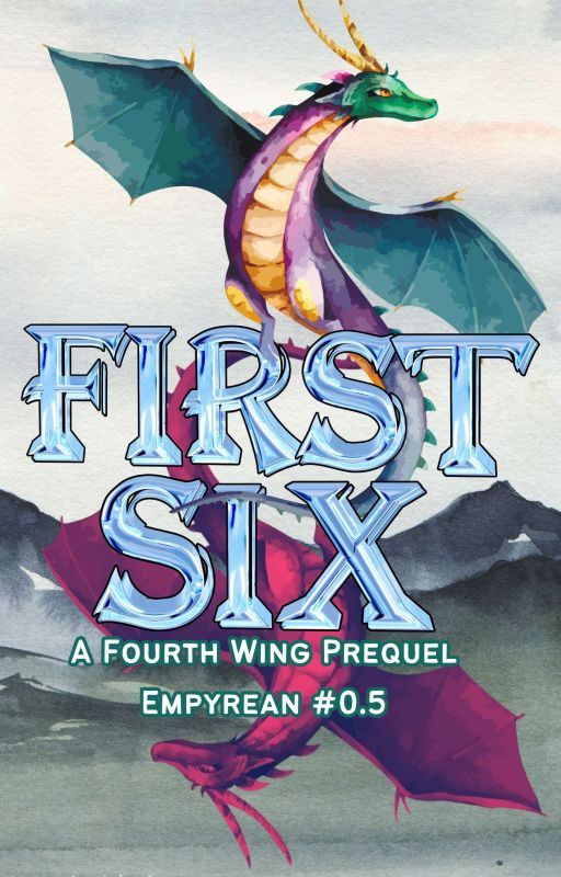 The First Six (Fourth Wing Prequel) by Keddie19