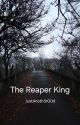 The Reaper King by JustAnoth3rG0d