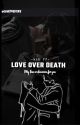 Love Over Death || Taehyung Mafia ff || V ff || by lovemystery25