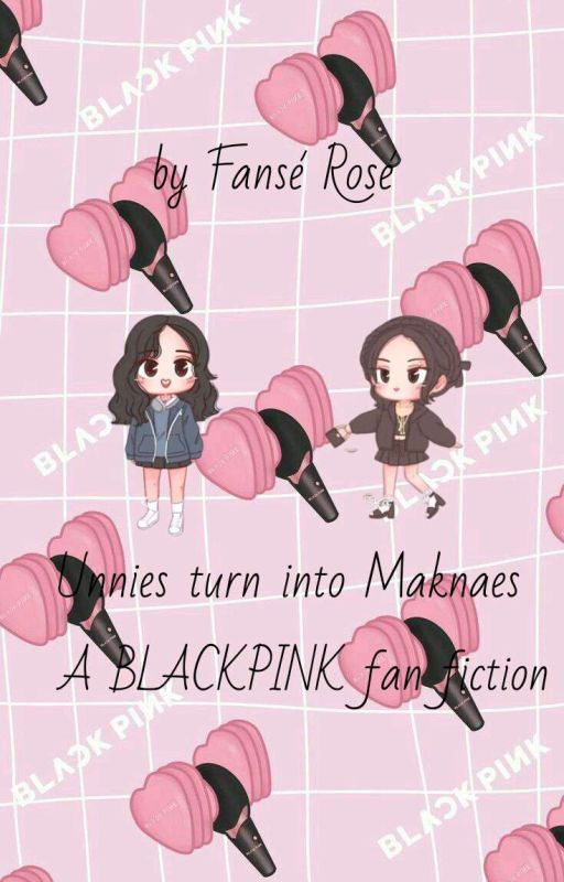 Unnies Turn Into Maknaes | BLACKPINK ff by kpoppiefanse