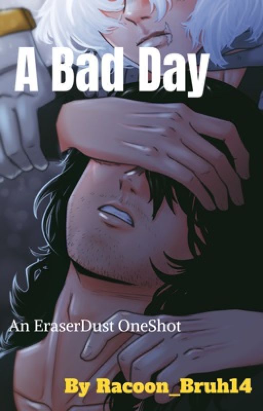 A Bad Day [EraserDust] OneShot by SadMf666