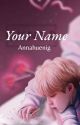 Your Name -|☆G!P by annahuenig