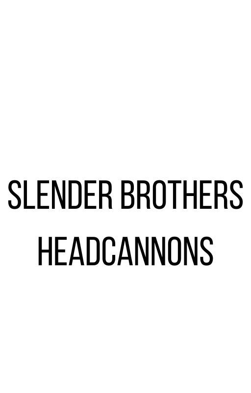 Slender Brothers Headcannon by 86-dani