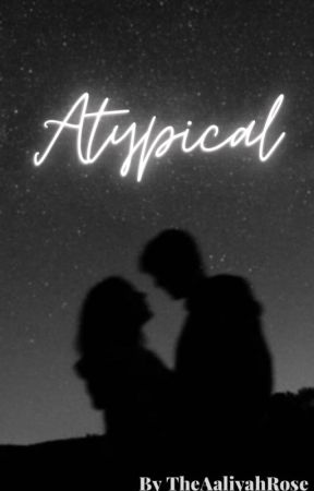 Atypical by TheAaliyahRose