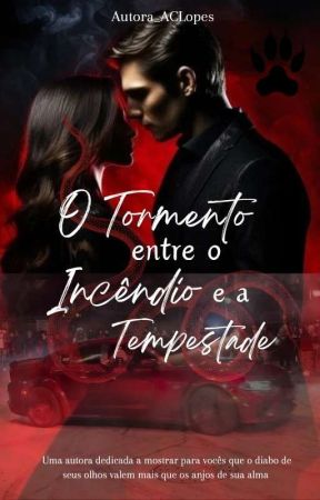 O Tormento entre o Incêndio e a Tempestade by autora_ACLopes