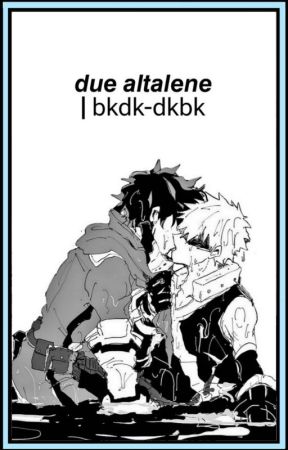 𝙙𝙪𝙚 𝙖𝙡𝙩𝙖𝙡𝙚𝙣𝙚 ❘ bakudeku-dekubaku by xOblivion