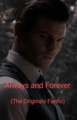 Always And Forever (The Originals Fanfic) cover