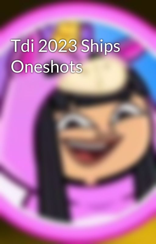 Tdi 2023 Ships Oneshots by THEODORE_MK