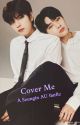 Cover Me (A Seungin AU fanfic) by Ceceli95